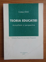 Cristian Stan - Teoria educatiei. Actualitate si perspective
