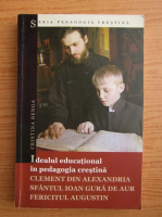Cristina Benga - Idealul educational in pedagogia crestina. Clement din Alexandria , Sfantul Ioan Gura de Aur, Fericitul Augustin
