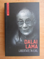Dalai Lama - Libertate in exil