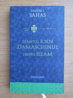Daniel J. Sahas - Sfantul Ioan Damaschinul despre Islam
