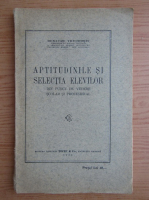 Dumitru Theodosiu - Aptitudinile si selectia elevilor din punct de vedere scolar si profesional (1928)