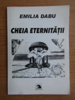 Emilia Dabu - Cheia eternitatii
