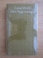 Ernst Weiss - Der Augenzeuge