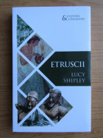 Anticariat: Lucy Shipley - Etruscii