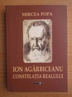 Mircea Popa - Ion Agarbiceanu. Constelatia realului