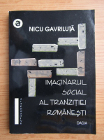 Nicu Gavriluta - Imaginarul social al tranzitiei romanesti. Simboluri, fantasme, reprezentari