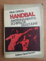 Paul Cercel - Handbal, antrenamentul echipelor masculine