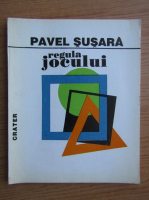 Pavel Susara - Regula jocului