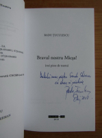 Radu Tuculescu - Bravul nostru Micsa! (cu autograful si dedicatia autorului)