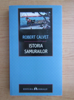 Anticariat: Robert Calvet - Istoria samurailor