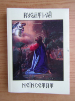 Rugati-va neincetat