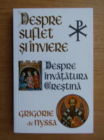 Anticariat: Sfantul Grigorie de Nyssa - Despre suflet si inviere. Despre invatatura crestina