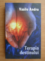 Vasile Andru - Terapia destinului