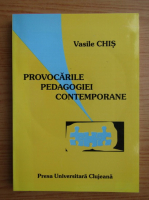 Vasile Chis - Provocarile pedagogiei contemporane