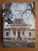 Vicu Merlan - Monografia comunei Bunesti-Averesti, judetul Vaslui