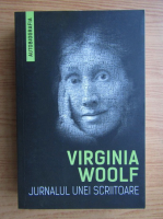 Virginia Woolf - Jurnalul unei scriitoare. Fragmente din Jurnalul Virginiei Woolf
