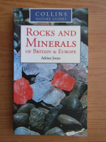Adrian Jones - Rocks and minerals of Britain and Europe