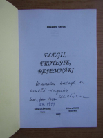 Alexandru Chiriac - Elegii, proteste, resemnari (cu autograful autorului)