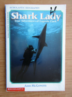 Ann McGovern - Shark lady. True adventures of Eugenie Clark