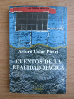 Arturo Uslar Pietri - Cuentos de la realidad magia