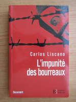Carlos Liscano - L'impunite des bourreaux