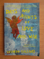 Eduardo Galeano - Days and nights of love and war