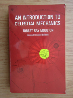 Forest Ray Moulton - An introduction to Celestial Mechanics