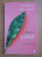 Gary Chapman - Inca o sansa. Ce poti face cand mariajul tau se dastrama
