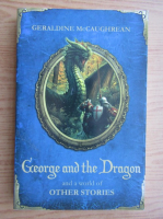 Geraldine MCCaughrean - George and the dragon and a world of other stories