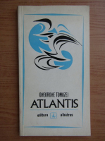 Gheorghe Tomozei - Atlantis