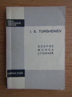 I. S. Turgheniev - Despre munca literara