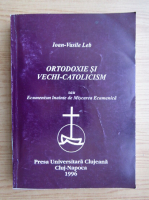 Ioan Vasile Leb - Ortodoxie si vechi-catolicism