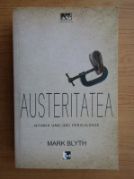 Mark Blyth - Austeritatea. Istoria unei idei periculoase
