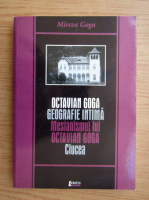 Mircea Goga - Octavian Goga. Geografie intima