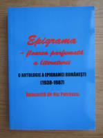 Nic Petrescu - Epigrama, floarea parfumata a literaturii. O antologie a epigramei romanesti 1938-1987