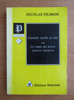 Nicolae Filimon - Ciocoii vechi si noi sau ce naste din pisica soareci mananca
