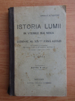 Nicolae Iorga - Istoria lumii in vremile mai noua dela Ludovic al XIV-lea pana astazi (1915)