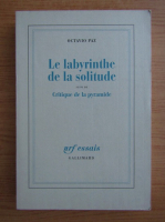 Octavio Paz - Le labyrinthe de la solitude, suivi de Critique de la pyramide