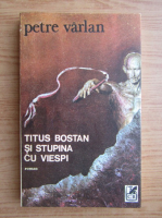 Anticariat: Petre Varlan - Titus Bostan si stupina cu viespi