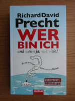 Richard David Precht - Wer bin ich und wenn ja, wie viele?
