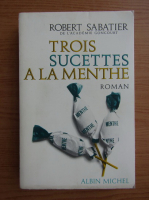 Robert Sabatier - Trois sucettes a la menthe