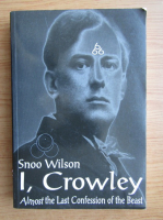 Snoo Wilson - I. Crowley. Almost the last confession of the beast