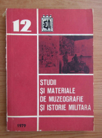 Studii si materiale de muzeografie si istorie militara, volumul 12