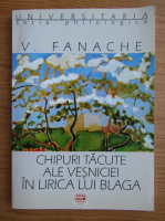 Vasile Fanache - Chipuri tacute ale vesniciei in lirica lui Blaga