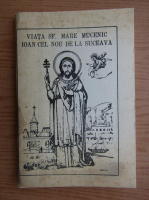 Viata, minunile si acatistul Sf. Mare Mucenic Ioan cel Nou de la Suceava