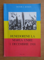 Victor I. Suiaga - Hunedorenii la Marea Unire 1 decembrie 1918