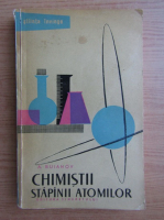 A. Buianov - Chimistii, stapanii atomilor