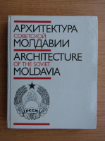 A. V. Kolotovkin - Architecture of the soviet Moldavia