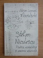 Adrian Leonard Mociulschi - Stefan Niculescu. Poetica, matematica si armonie muzicala
