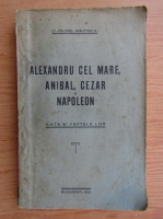 Alexandru cel Mare, Anibal, Cezar si Napoleon. Viata si faptele lor (1925)